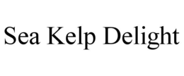 SEA KELP DELIGHT trademark
