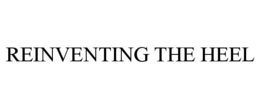 REINVENTING THE HEEL trademark