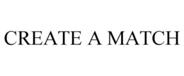 CREATE A MATCH trademark
