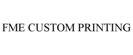 FME CUSTOM PRINTING trademark