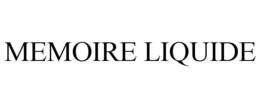 MEMOIRE LIQUIDE trademark