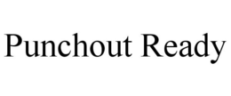 PUNCHOUT READY trademark
