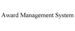 AWARD MANAGEMENT SYSTEM trademark