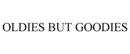 OLDIES BUT GOODIES trademark
