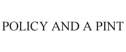 POLICY AND A PINT trademark