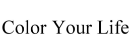 COLOR YOUR LIFE trademark