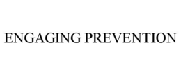 ENGAGING PREVENTION trademark