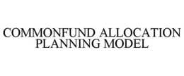 COMMONFUND ALLOCATION PLANNING MODEL trademark