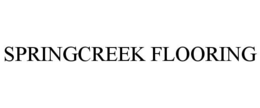 SPRINGCREEK FLOORING trademark