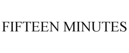 FIFTEEN MINUTES trademark