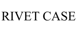 RIVET CASE trademark