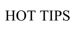 HOT TIPS trademark