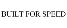 BUILT FOR SPEED trademark