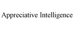 APPRECIATIVE INTELLIGENCE trademark