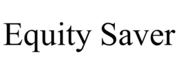 EQUITY SAVER trademark