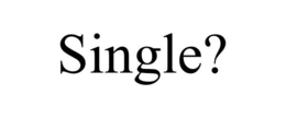 SINGLE? trademark