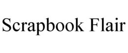 SCRAPBOOK FLAIR trademark
