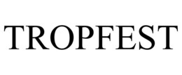 TROPFEST trademark