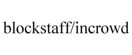 BLOCKSTAFF/INCROWD trademark