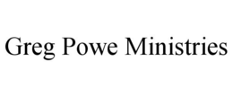 GREG POWE MINISTRIES trademark