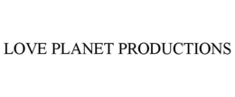 LOVE PLANET PRODUCTIONS trademark