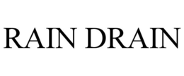 RAIN DRAIN trademark