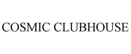 COSMIC CLUBHOUSE trademark