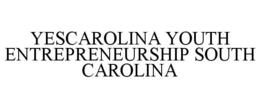 YESCAROLINA YOUTH ENTREPRENEURSHIP SOUTH CAROLINA trademark