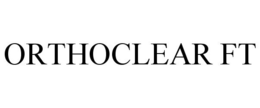 ORTHOCLEAR FT trademark