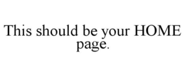 THIS SHOULD BE YOUR HOME PAGE. trademark
