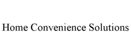 HOME CONVENIENCE SOLUTIONS trademark