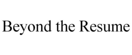 BEYOND THE RESUME trademark