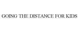 GOING THE DISTANCE FOR KIDS trademark