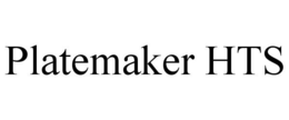 PLATEMAKER HTS trademark