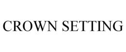 CROWN SETTING trademark