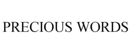PRECIOUS WORDS trademark