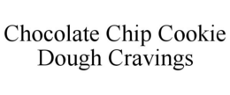 CHOCOLATE CHIP COOKIE DOUGH CRAVINGS trademark