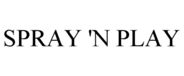 SPRAY 'N PLAY trademark