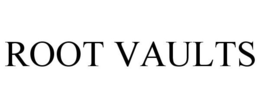 ROOT VAULTS trademark