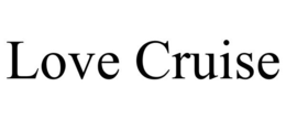LOVE CRUISE trademark