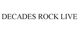 DECADES ROCK LIVE trademark
