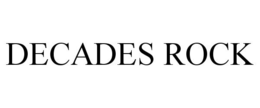 DECADES ROCK trademark
