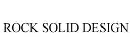 ROCK SOLID DESIGN trademark