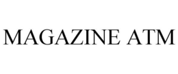 MAGAZINE ATM trademark