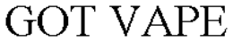 GOT VAPE trademark