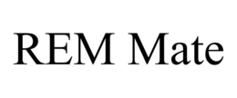 REM MATE trademark