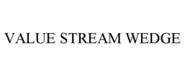 VALUE STREAM WEDGE trademark