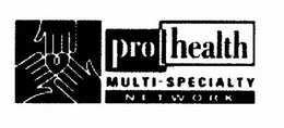 PRO HEALTH MULTI-SPECIALTY NETWORK trademark