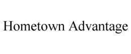 HOMETOWN ADVANTAGE trademark
