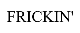 FRICKIN' trademark